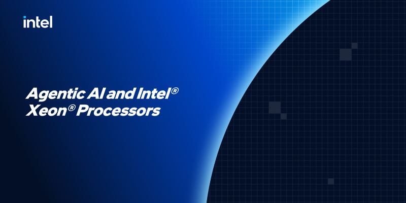 Agentic AI and Intel® Xeon® Processors