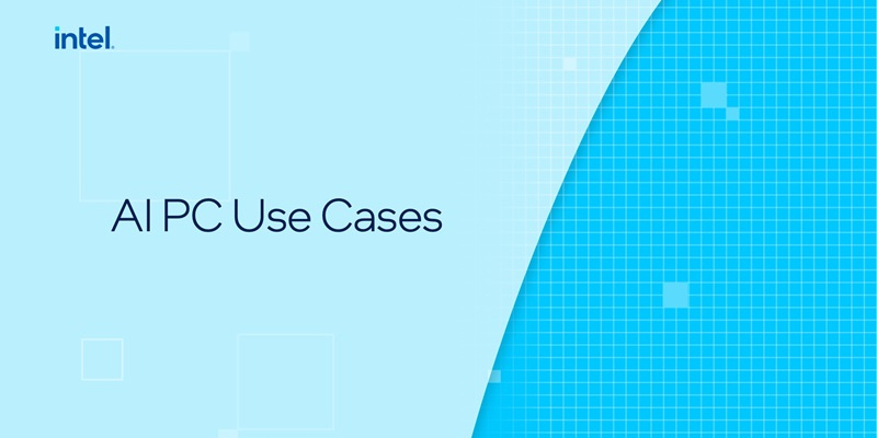 AI PC Use Cases AI PC Use Cases