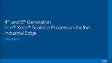 4th and 5th Generation Intel® Xeon® Scalable Processors for the Industrial Edge 4th and 5th Generation Intel® Xeon® Scalable Processors for the Industrial Edge